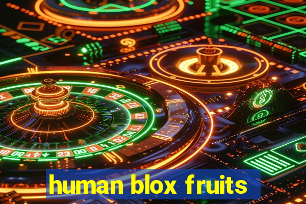 human blox fruits